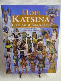 Hopi Katsina: 1,600 Artist Biographies by Gregory Schaaf