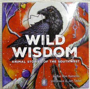 Wild Wisdom: Animals Stores of the Southwest by Rae Ann Kumelos