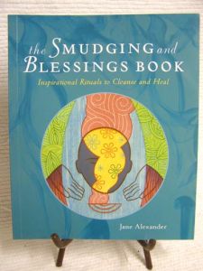 The Smudging and Blessings Book: Inspirational Rituals to Cleanse and Heal by Jane Alexander